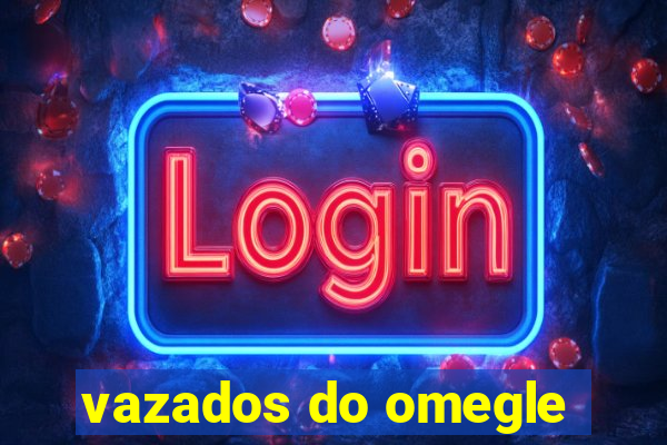 vazados do omegle